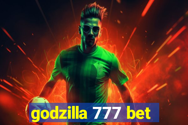 godzilla 777 bet